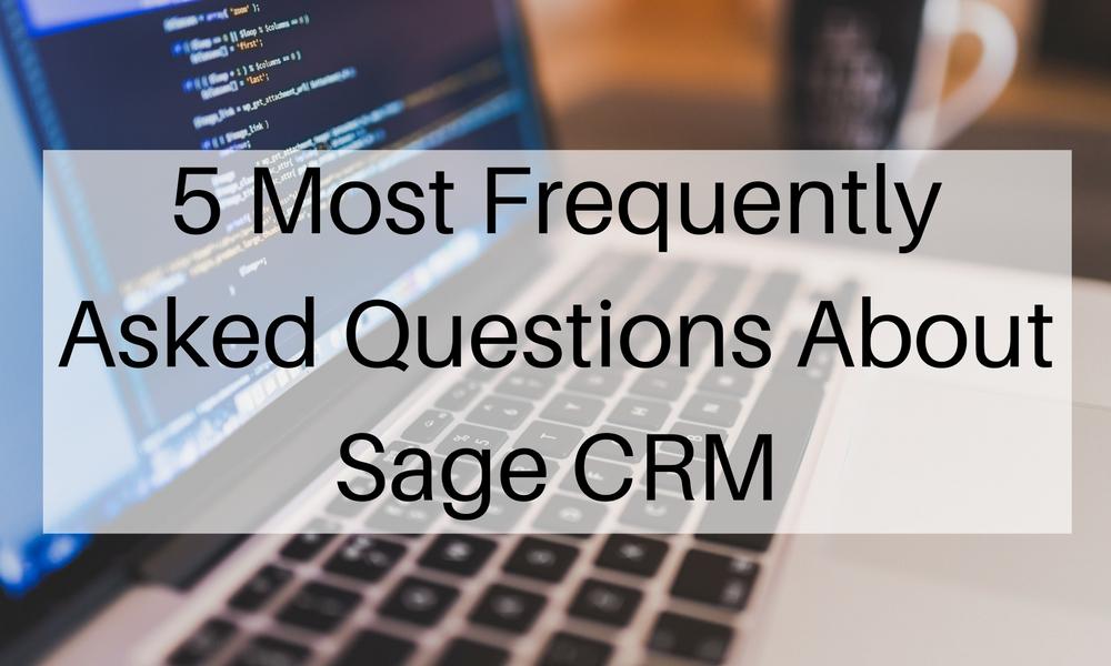 5 most frequently asked questions about sage crm
